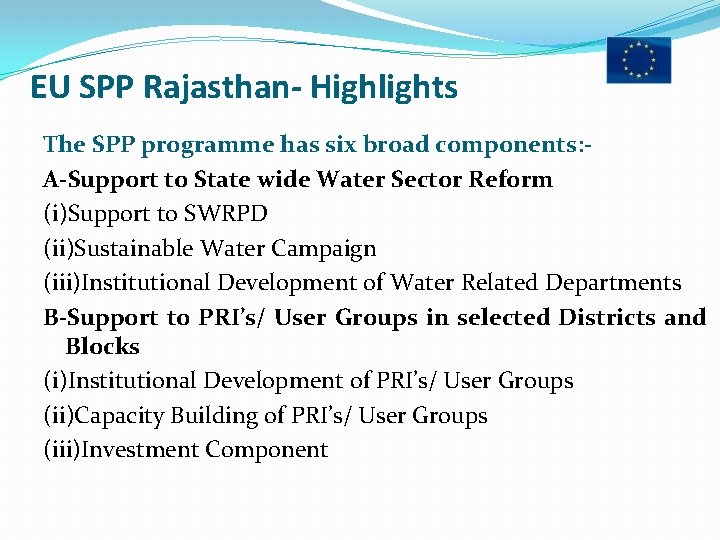 EU SPP Rajasthan- Highlights The SPP programme has six broad components: A-Support to State