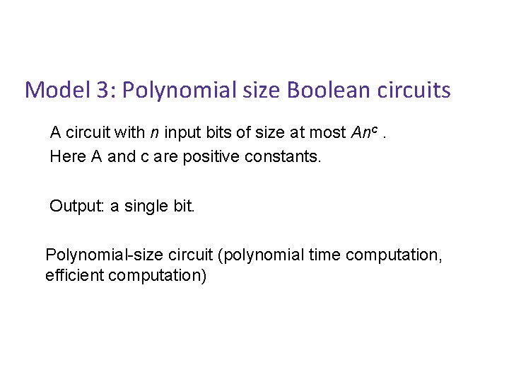 Model 3: Polynomial size Boolean circuits A circuit with n input bits of size