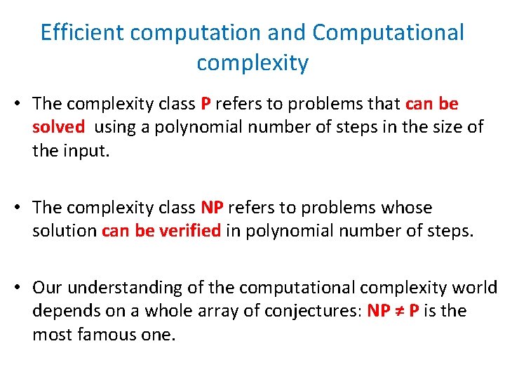 Efficient computation and Computational complexity • The complexity class P refers to problems that