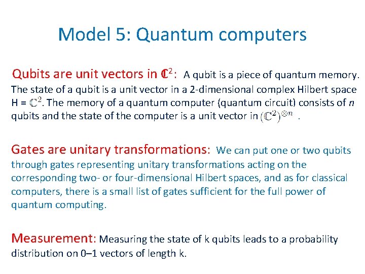 Model 5: Quantum computers Qubits are unit vectors in C 2: A qubit is