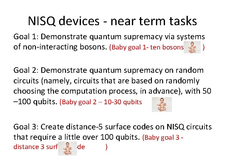 NISQ devices - near term tasks Goal 1: Demonstrate quantum supremacy via systems of