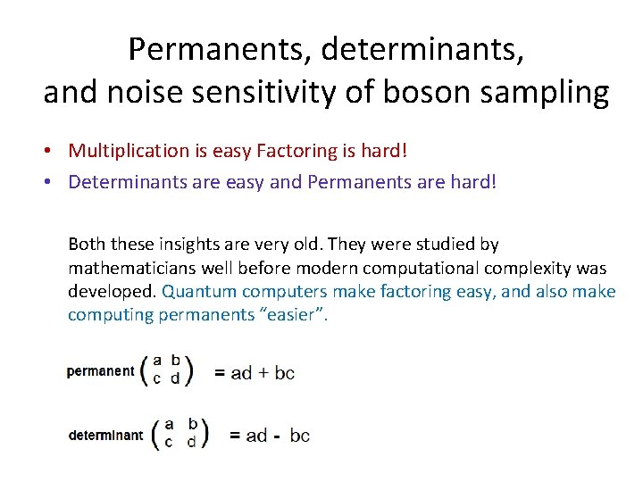 Permanents, determinants, and noise sensitivity of boson sampling • Multiplication is easy Factoring is