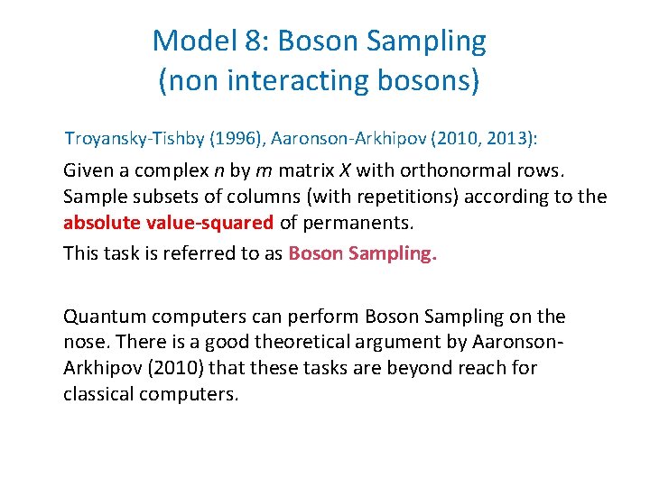 Model 8: Boson Sampling (non interacting bosons) Troyansky-Tishby (1996), Aaronson-Arkhipov (2010, 2013): Given a