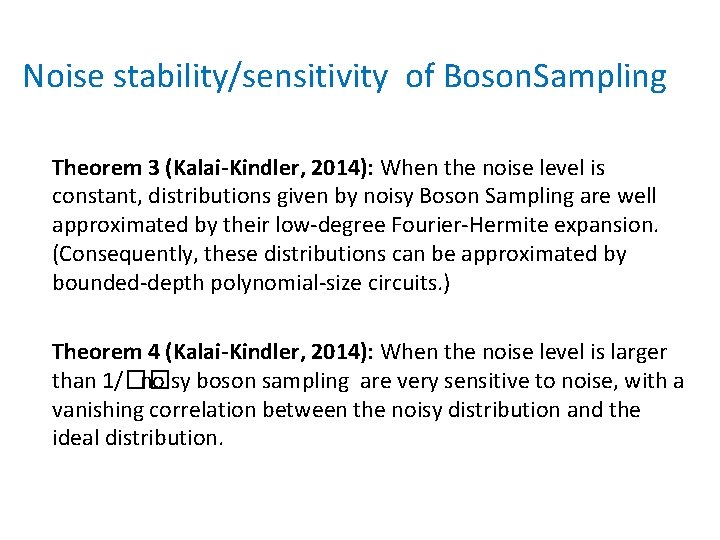 Noise stability/sensitivity of Boson. Sampling Theorem 3 (Kalai-Kindler, 2014): When the noise level is