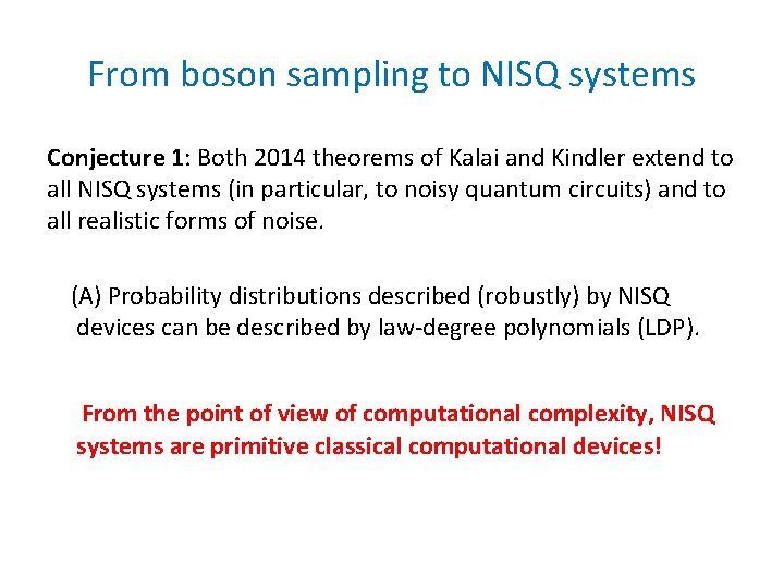 From boson sampling to NISQ systems Conjecture 1: Both 2014 theorems of Kalai and