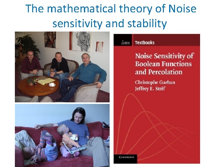  The mathematical theory of Noise sensitivity and stability 