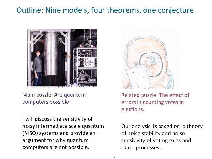 Outline: Nine models, four theorems, one conjecture Main puzzle: Are quantum computers possible? I