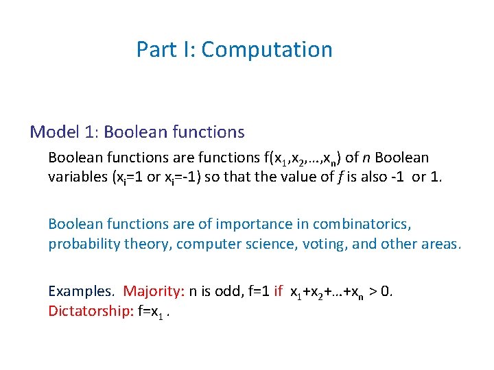 Part I: Computation Model 1: Boolean functions are functions f(x 1, x 2, …,