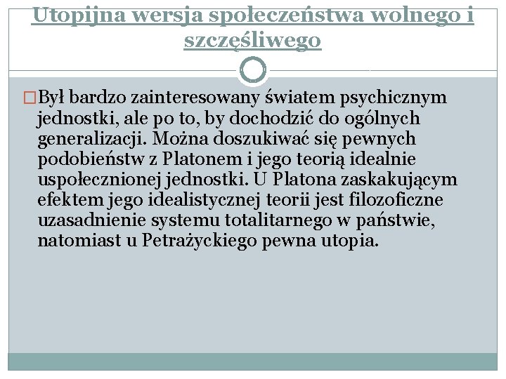 Utopijna wersja społeczeństwa wolnego i szczęśliwego �Był bardzo zainteresowany światem psychicznym jednostki, ale po