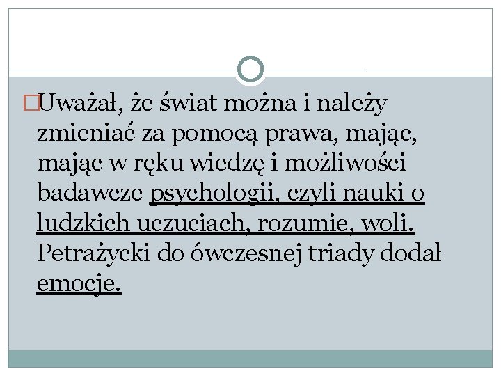 �Uważał, że świat można i należy zmieniać za pomocą prawa, mając w ręku wiedzę