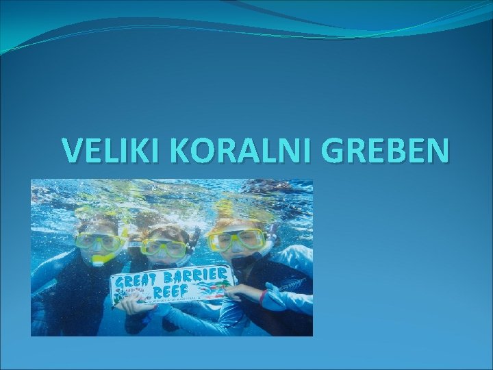 VELIKI KORALNI GREBEN 