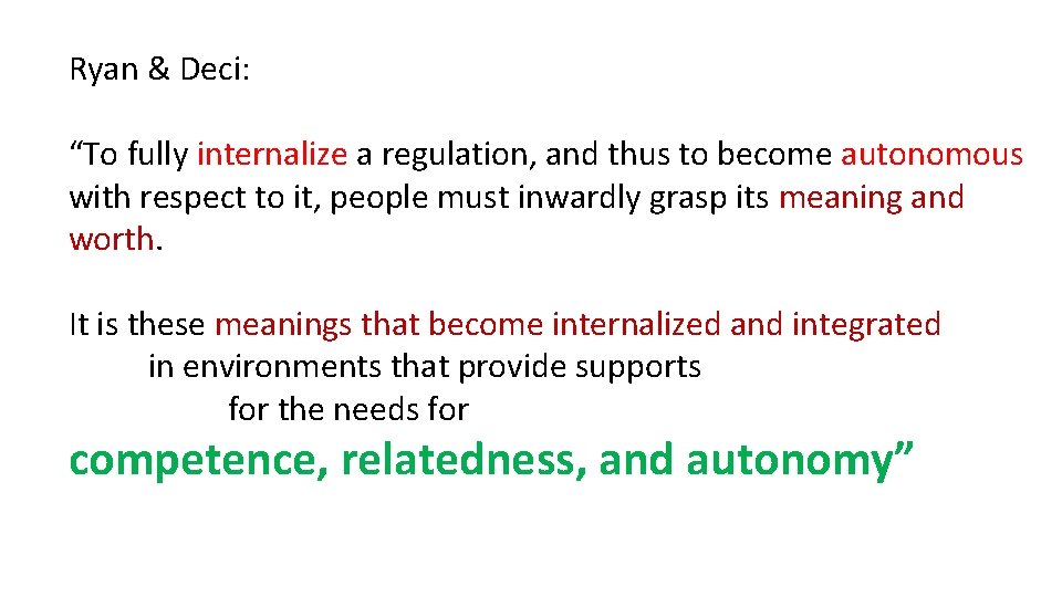 Ryan & Deci: “To fully internalize a regulation, and thus to become autonomous with