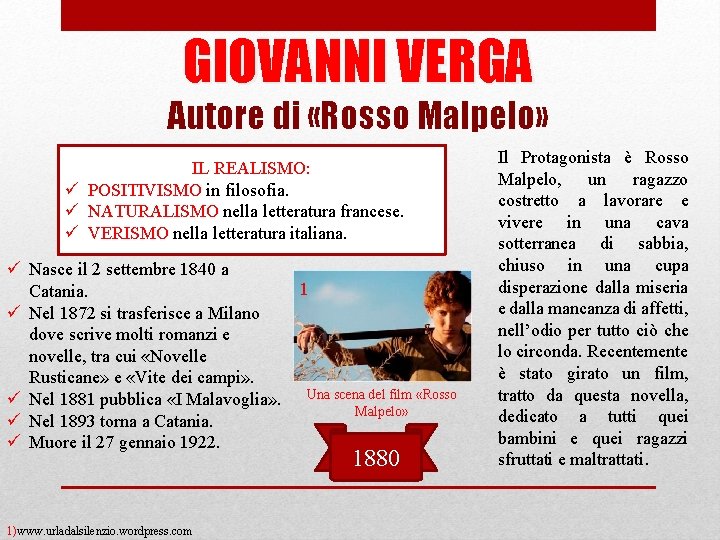 GIOVANNI VERGA Autore di «Rosso Malpelo» IL REALISMO: ü POSITIVISMO in filosofia. ü NATURALISMO