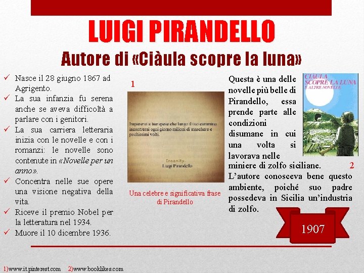 LUIGI PIRANDELLO Autore di «Ciàula scopre la luna» ü Nasce il 28 giugno 1867