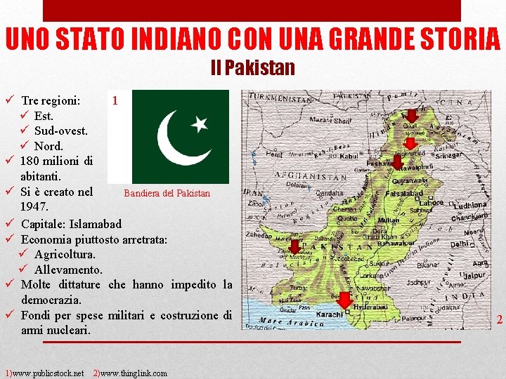 UNO STATO INDIANO CON UNA GRANDE STORIA Il Pakistan ü Tre regioni: 1 ü