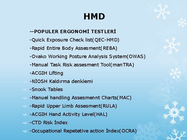 HMD --POPULER ERGONOMİ TESTLERİ -Quick Exposure Check list(QEC-HMD) -Rapid Entire Body Assesment(REBA) -Ovako Working