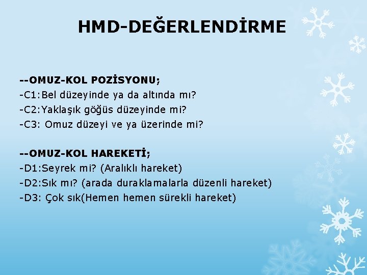HMD-DEĞERLENDİRME --OMUZ-KOL POZİSYONU; -C 1: Bel düzeyinde ya da altında mı? -C 2: Yaklaşık