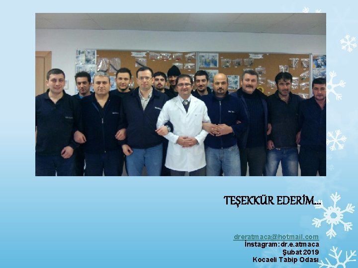 TEŞEKKÜR EDERİM. . dreratmaca@hotmail. com İnstagram: dr. e. atmaca Şubat 2019 Kocaeli Tabip Odası