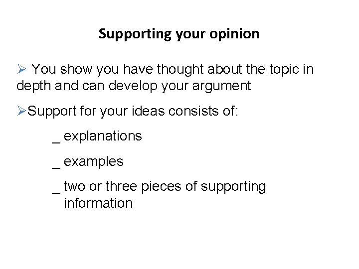 Supporting your opinion Ø You show you have thought about the topic in depth