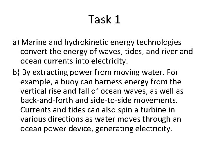 Task 1 a) Marine and hydrokinetic energy technologies convert the energy of waves, tides,