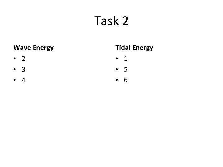 Task 2 Wave Energy Tidal Energy • 2 • 3 • 4 • 1