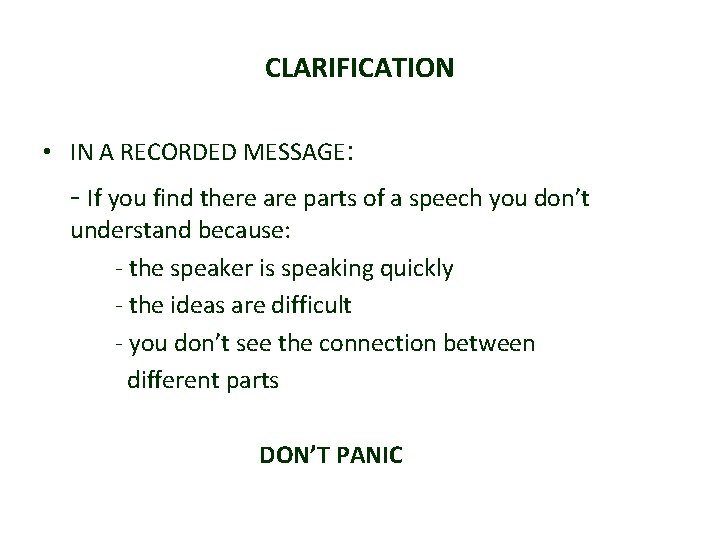 CLARIFICATION • IN A RECORDED MESSAGE: - If you find there are parts of