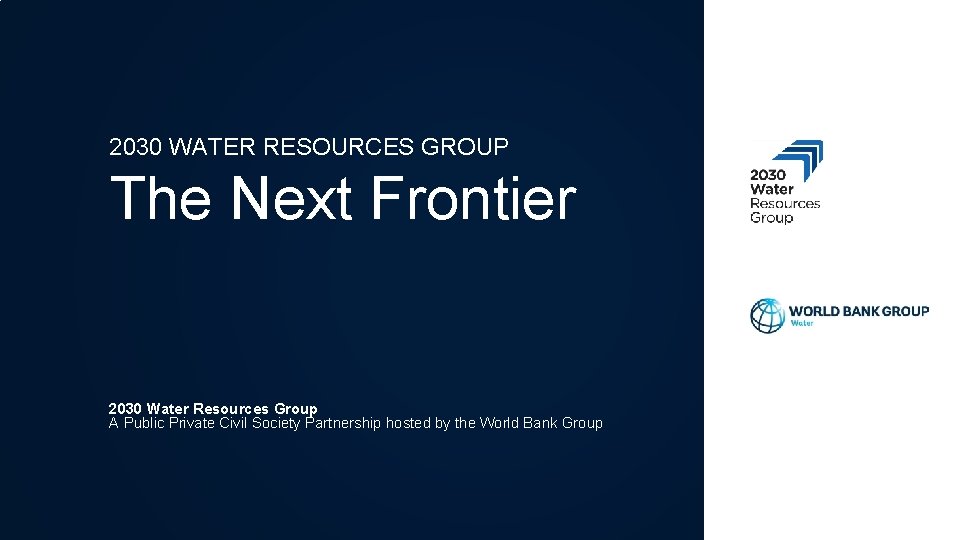 2030 WATER RESOURCES GROUP The Next Frontier 2030 Water Resources Group A Public Private