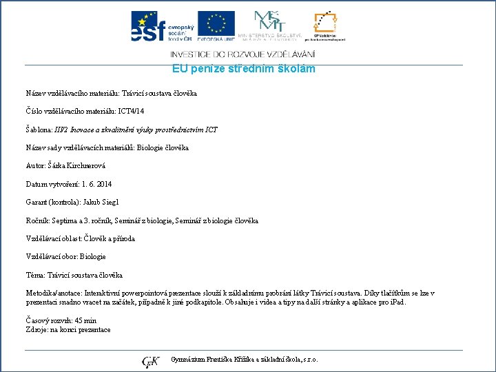 EU peníze středním školám Název vzdělávacího materiálu: Trávicí soustava člověka Číslo vzdělávacího materiálu: ICT