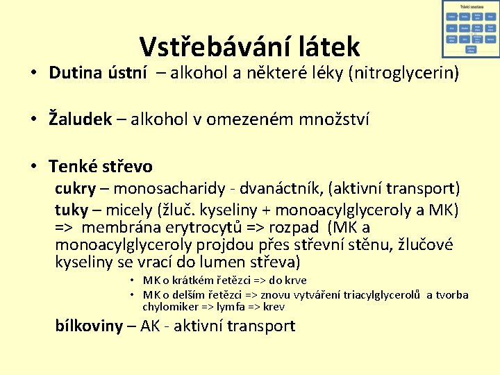 Vstřebávání látek • Dutina ústní – alkohol a některé léky (nitroglycerin) • Žaludek –