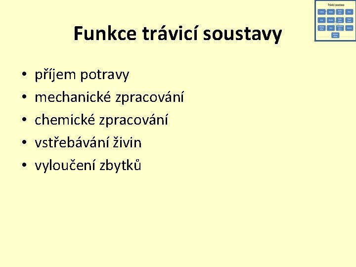 Funkce trávicí soustavy • • • příjem potravy mechanické zpracování chemické zpracování vstřebávání živin