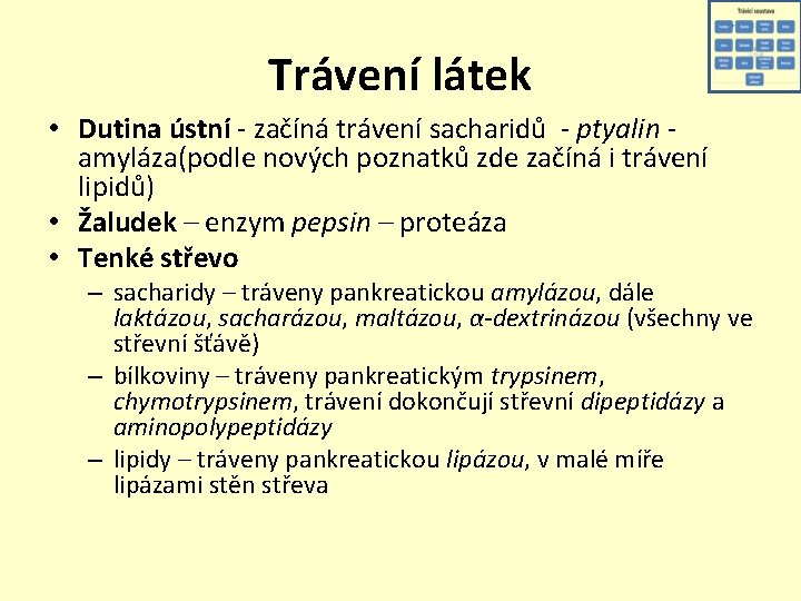 Trávení látek • Dutina ústní - začíná trávení sacharidů - ptyalin amyláza(podle nových poznatků