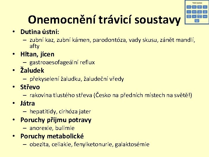 Onemocnění trávicí soustavy • Dutina ústní: – zubní kaz, zubní kámen, parodontóza, vady skusu,