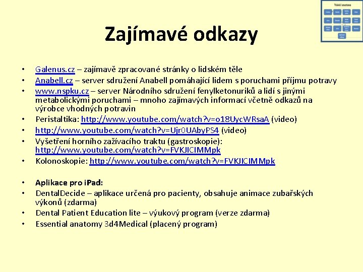 Zajímavé odkazy • • • Galenus. cz – zajímavě zpracované stránky o lidském těle