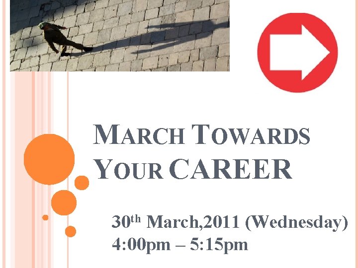 MARCH TOWARDS YOUR CAREER 30 th March, 2011 (Wednesday) 4: 00 pm – 5: MARCH TOWARDS YOUR CAREER 30 th March, 2011 (Wednesday) 4: 00 pm – 5: