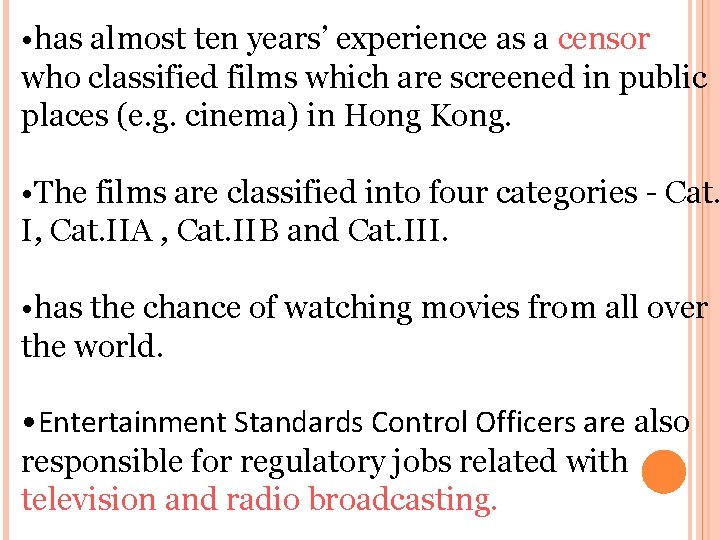 • has almost ten years’ experience as a censor who classified films which • has almost ten years’ experience as a censor who classified films which