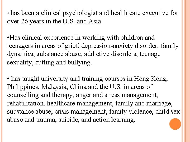 • has been a clinical psychologist and health care executive for over 26 • has been a clinical psychologist and health care executive for over 26