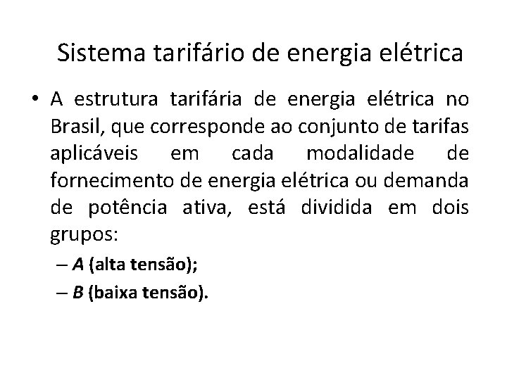 Sistema tarifário de energia elétrica • A estrutura tarifária de energia elétrica no Brasil,