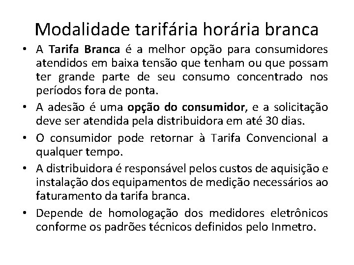  • • • Modalidade tarifária horária branca A Tarifa Branca é a melhor