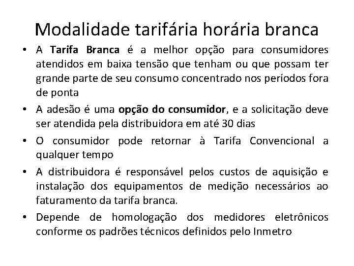  • • • Modalidade tarifária horária branca A Tarifa Branca é a melhor
