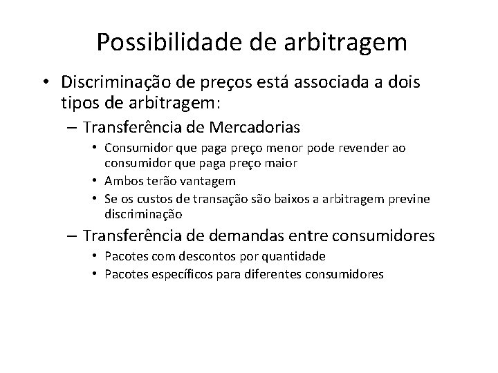  Possibilidade de arbitragem • Discriminação de preços está associada a dois tipos de