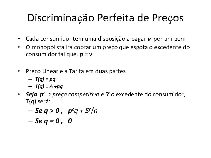 Discriminação Perfeita de Preços • Cada consumidor tem uma disposição a pagar v por