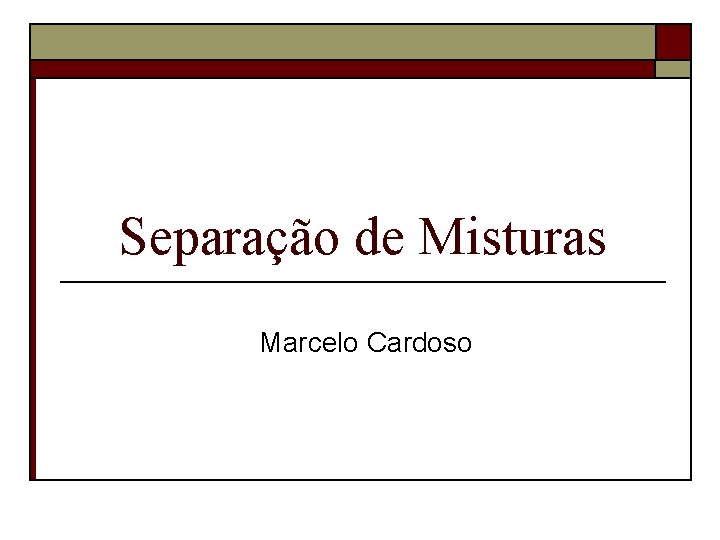 Separação de Misturas Marcelo Cardoso 