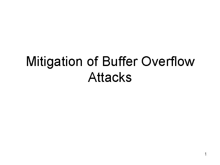 Mitigation of Buffer Overflow Attacks 1 