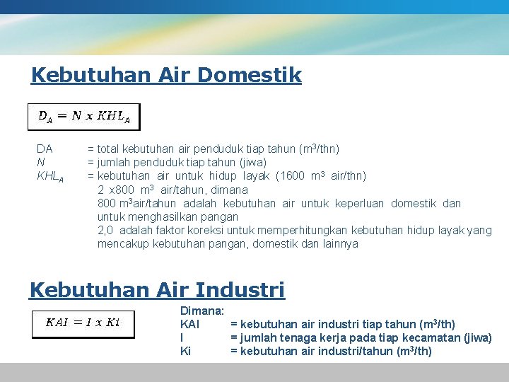 Kebutuhan Air Domestik DA N KHLA = total kebutuhan air penduduk tiap tahun (m