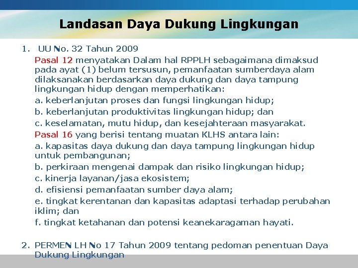 Landasan Daya Dukung Lingkungan 1. UU No. 32 Tahun 2009 Pasal 12 menyatakan Dalam