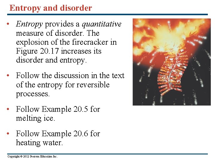 Entropy and disorder • Entropy provides a quantitative measure of disorder. The explosion of