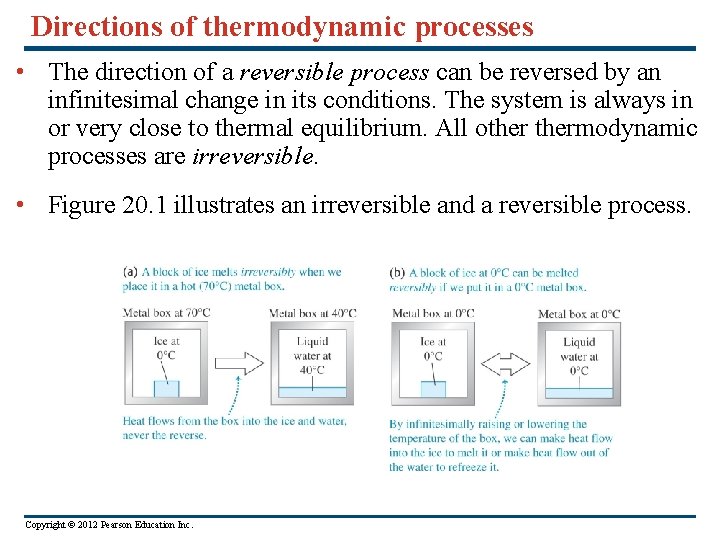 Directions of thermodynamic processes • The direction of a reversible process can be reversed