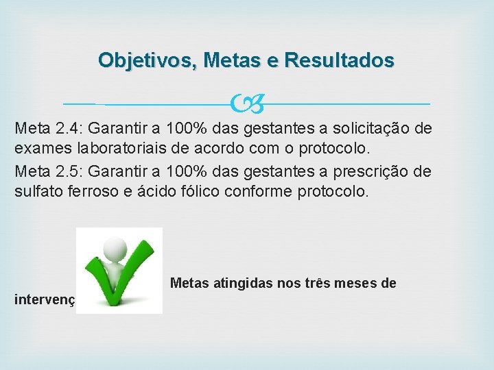 Objetivos, Metas e Resultados Meta 2. 4: Garantir a 100% das gestantes a solicitação