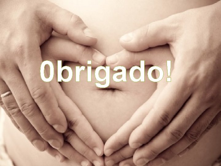 0 brigado! 