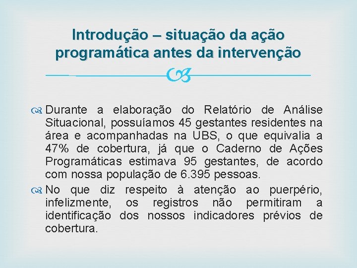 Introdução – situação da ação programática antes da intervenção Durante a elaboração do Relatório